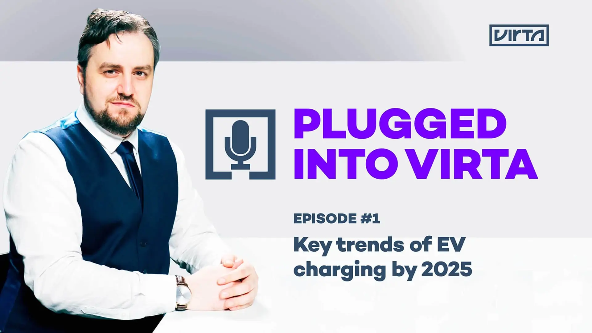 Plugged into Virta Episode 1 Key trends of EV charging by 2025