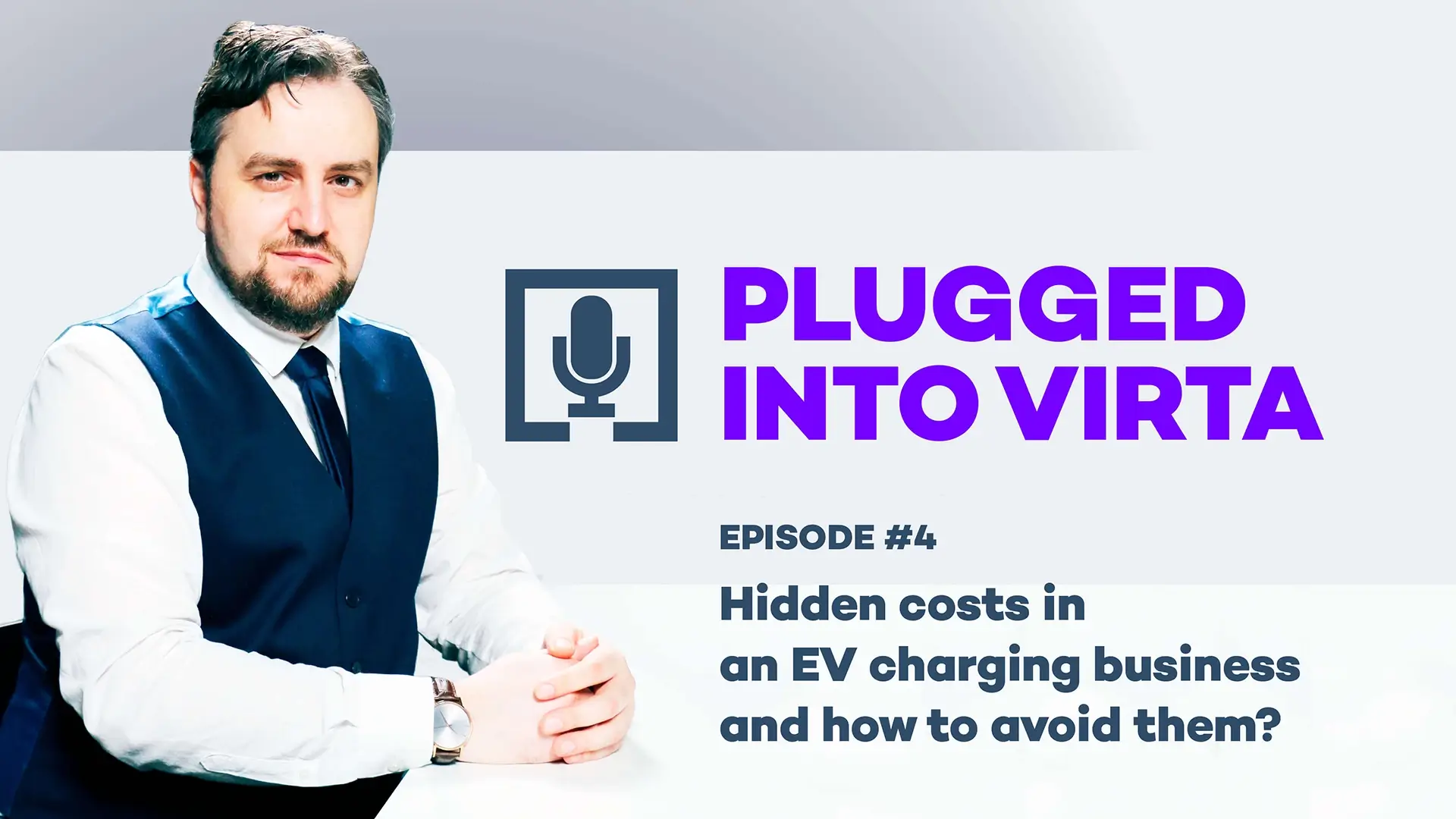 Plugged into Virta Episode 4 Hidden costs in an EV charging business and how to avoid them