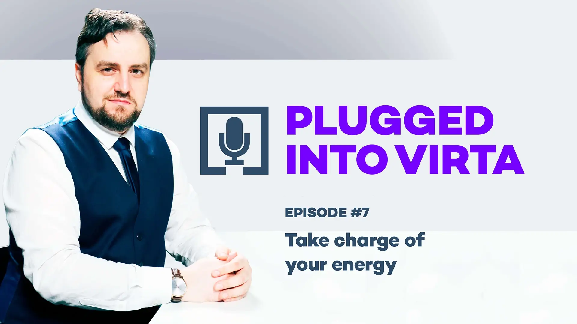 Plugged into Virta Episode 7 Take charge of your energy